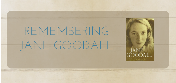 Remembering Jane Goodall